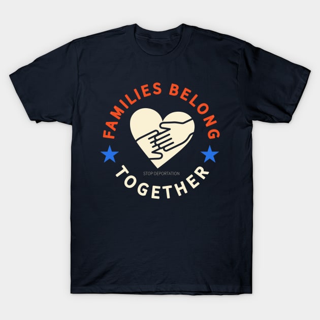 Families Belong Together T-Shirt by lisalizarb